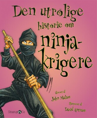 Den Utrolige Historie Om Ninjakrigere - John Malam - Bog