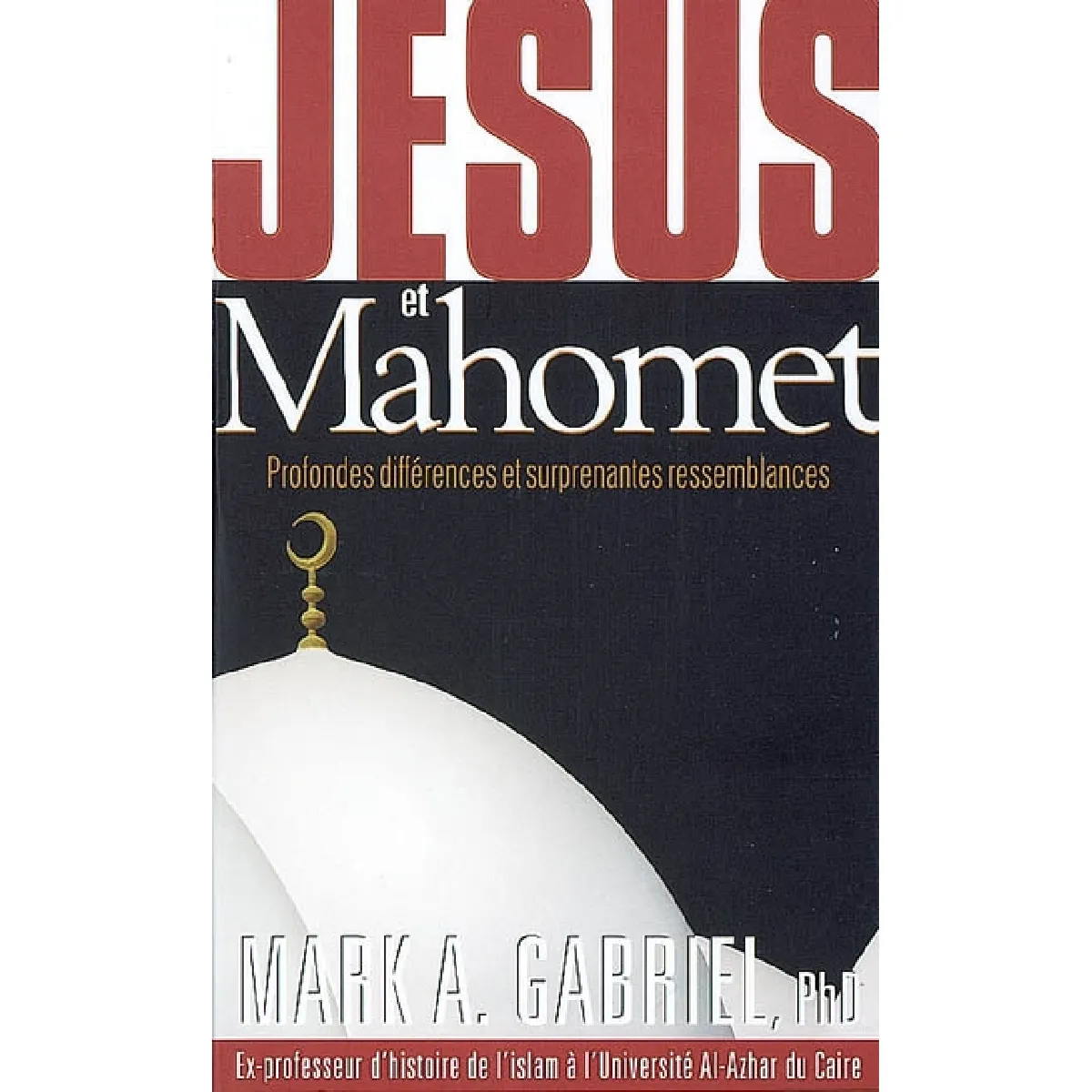 Jésus et Mahomet : profondes différences et surprenantes ressemblances · Occasion