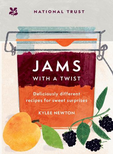 Jams With a Twist: 70 Deliciously Different Jam Recipes to Inspire and Delight - National Trust (Hardback)