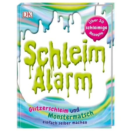 DK Verlag Schleim-Alarm: Glitzerschleim und Monstermatsch einfach selber machen.