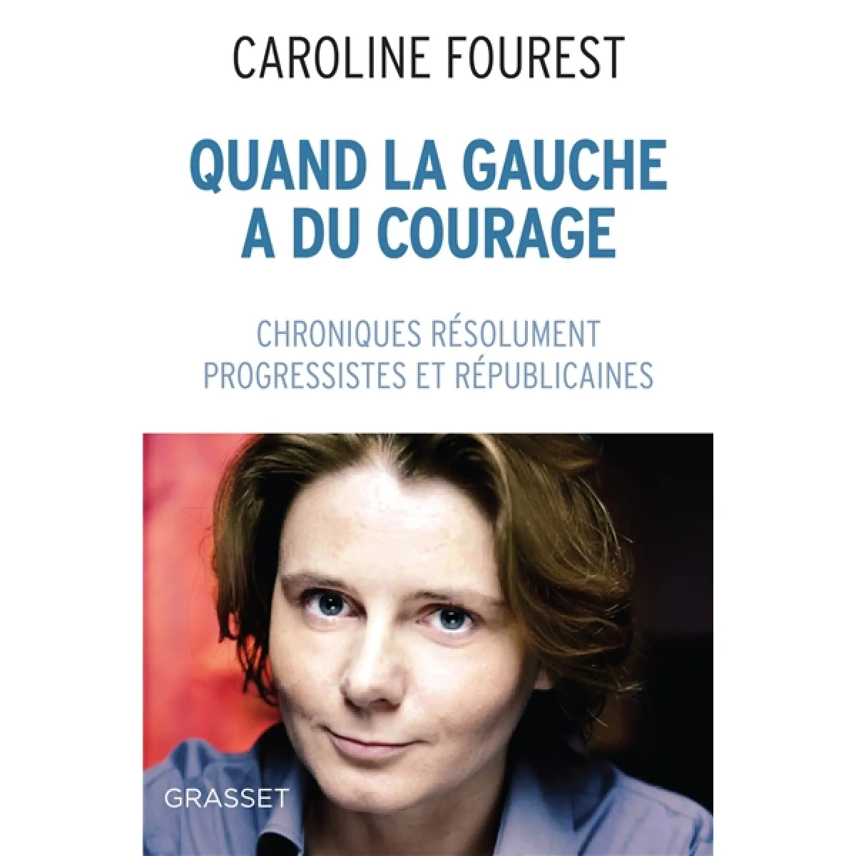 Quand la gauche a du courage : chroniques résolument progressistes et républicaines · Occasion