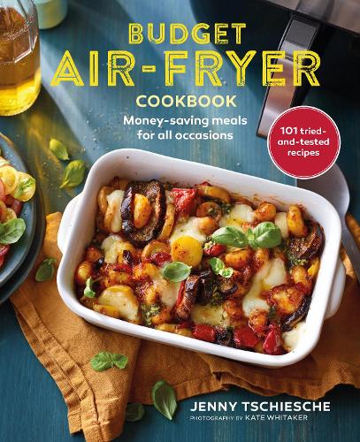 Budget Air-Fryer Cookbook: Money-Saving Meals for All Occasions (Hardback)