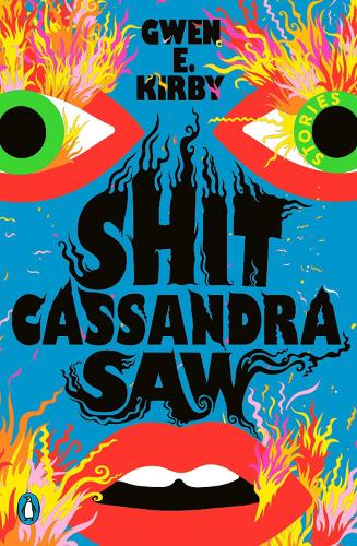 Shit Cassandra Saw: Stories (Paperback)
