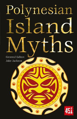 Polynesian Island Myths - The World's Greatest Myths and Legends (Paperback)