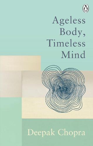 Ageless Body, Timeless Mind: Classic Editions - Rider Classics (Paperback)
