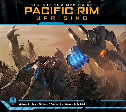 The Art and Making of Pacific Rim Uprising (Hardback)