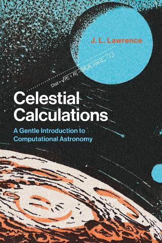 Celestial Calculations: A Gentle Introduction to Computational Astronomy - The MIT Press (Paperback)