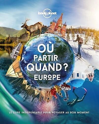 LONELY PLANET - OU PARTIR QUAND EN EUROPE LONELY PLANET