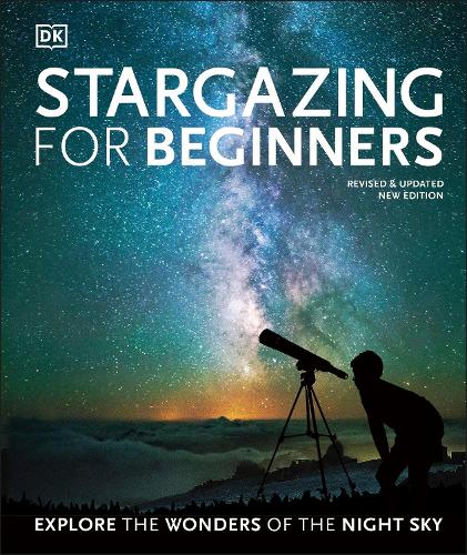 Stargazing for Beginners: Explore the Wonders of the Night Sky (Hardback)