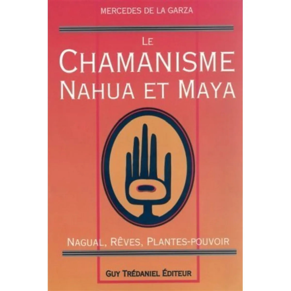 Le Chamanisme nahua et maya : nagual, rêves, plantes-pouvoir · Occasion