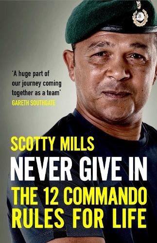 Never Give In: The 12 Commando Rules for Life (Hardback)