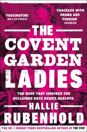 The Covent Garden Ladies: the book that inspired BBC2's ‘Harlots' (Paperback)