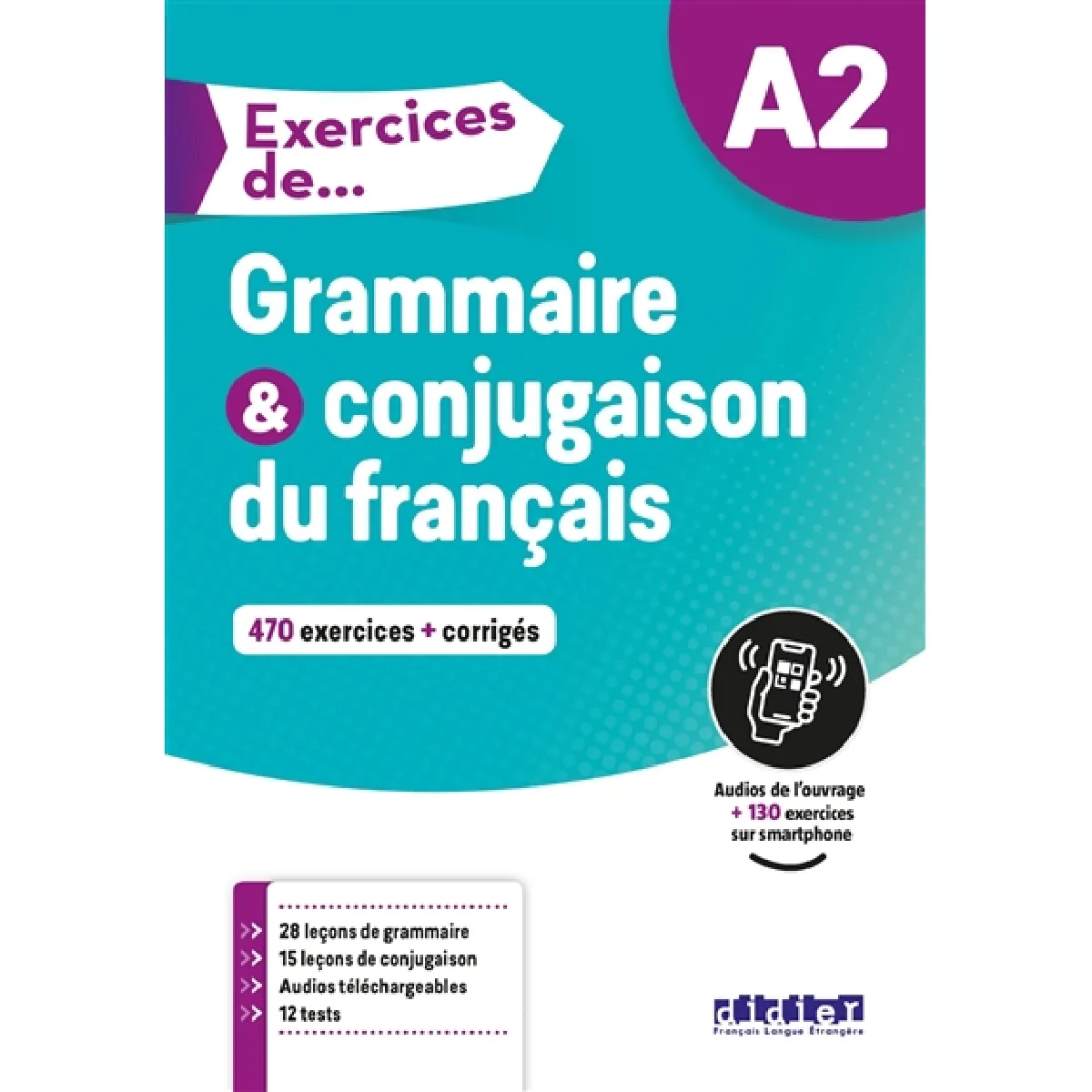 Grammaire & conjugaison du français A2 : 470 exercices + corrigés