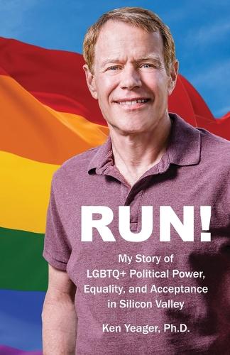 Run!: My Story of LGBTQ] Political Power, Equality, and Acceptance in Silicon Valley (Paperback)