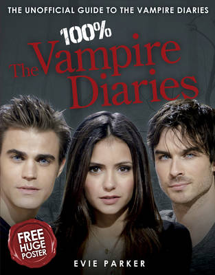 100% The Vampire Diaries: The Unofficial Guide - 100% 4 (Hardback)