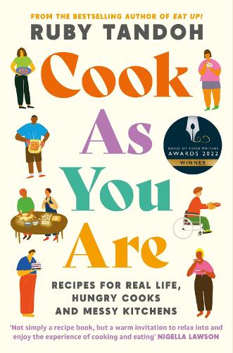 Cook As You Are: Recipes for Real Life, Hungry Cooks and Messy Kitchens (Paperback)