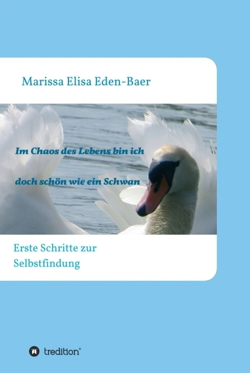 Im Chaos des Lebens bin ich doch schön wie ein Schwan