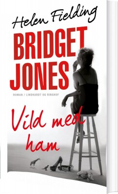Bridget Jones: Vild Med Ham - Helen Fielding - Bog