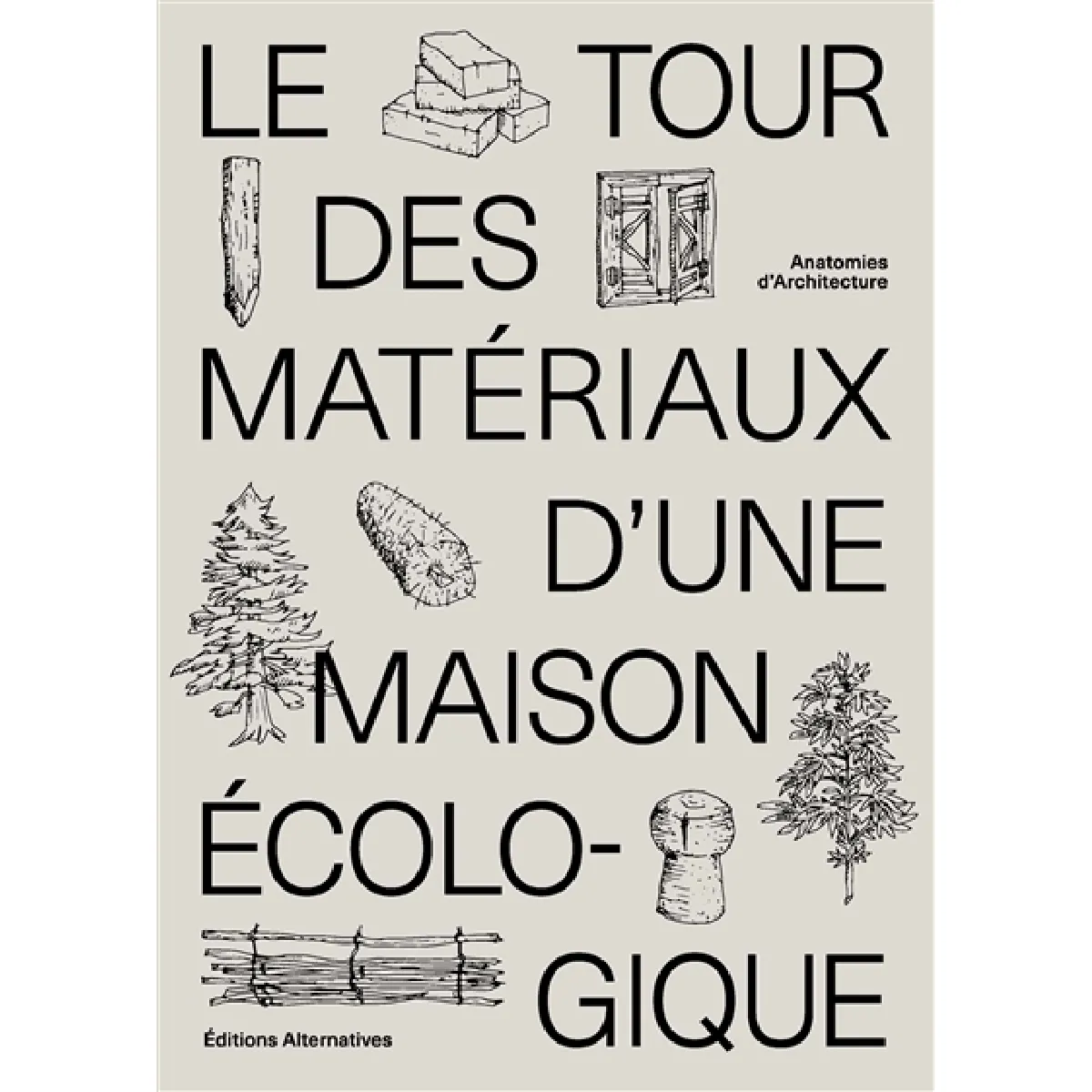 Le tour des matériaux d'une maison écologique : construire avec des matériaux locaux, naturels et de réemploi