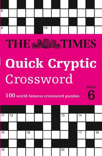 The Times Quick Cryptic Crossword Book 6: 100 World-Famous Crossword Puzzles - The Times Crosswords (Paperback)