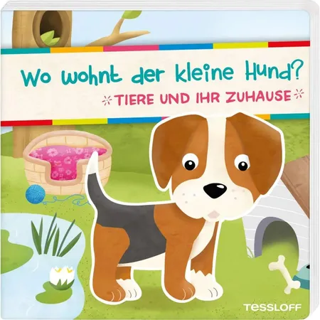 Tessloff Wo wohnt der kleine Hund? Tiere und ihr Zuhause