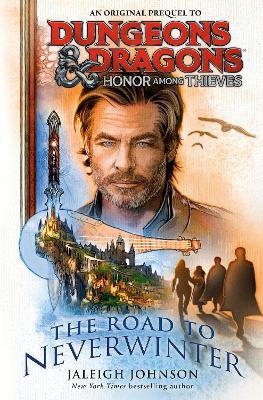 Dungeons & Dragons: Honor Among Thieves: The Road to Neverwinter (Hardback)