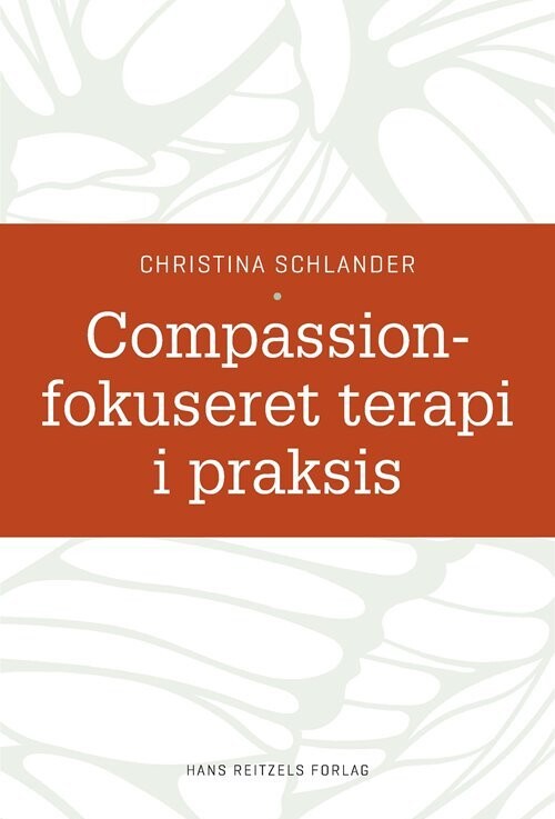 Compassionfokuseret Terapi I Praksis - Christina Schlander - Bog