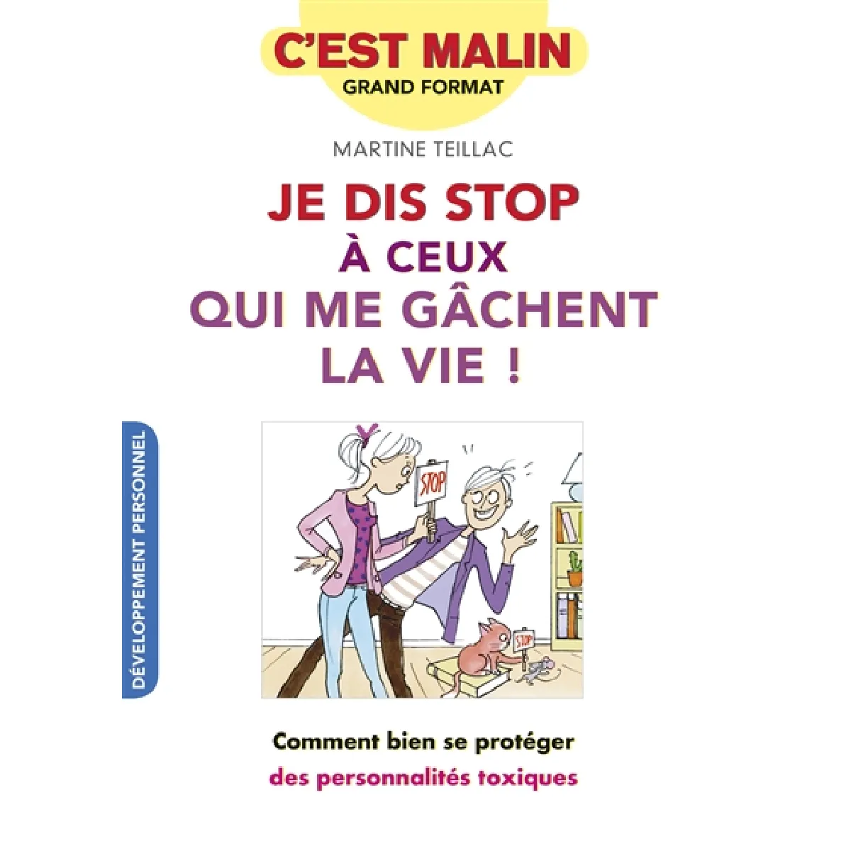 Je dis stop à ceux qui me gâchent la vie ! : comment bien se protéger des personnalités toxiques · Occasion