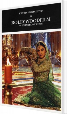 Bollywoodfilm - En Introduktion - Katrine Brøndsted - Bog
