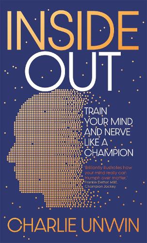 Inside Out: Train your mind and your nerve like a champion (Hardback)