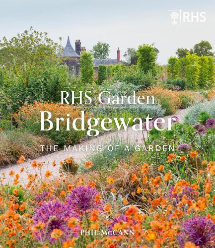 RHS Garden Bridgewater: The Making of a Garden (Hardback)