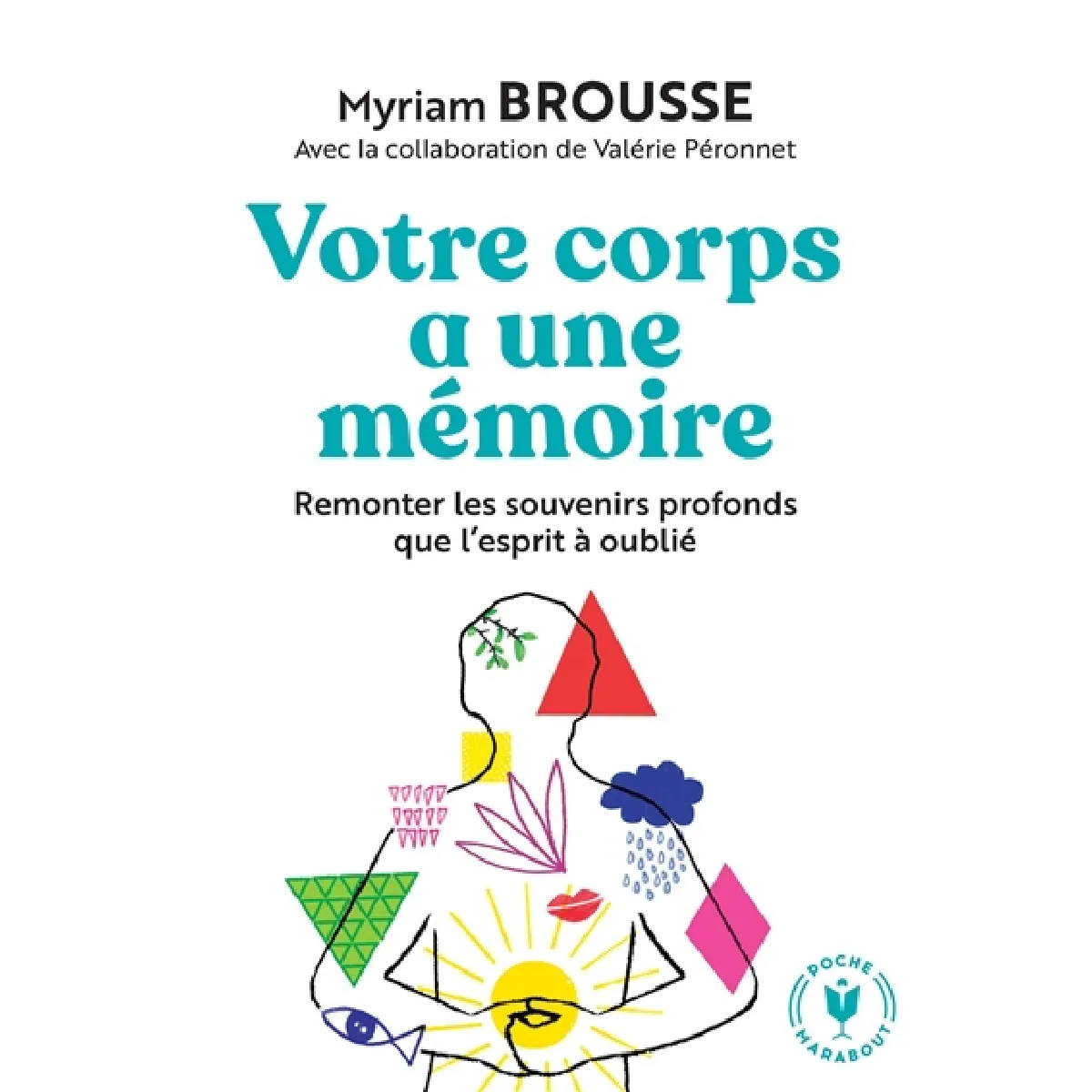 Votre corps a une mémoire : remonter les souvenirs profonds que l'esprit a oubliés · Occasion