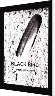 Black Bird - Jørgen Wassilefsky - Bog