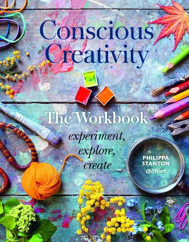 Conscious Creativity: The Workbook: experiment, explore, create (Paperback)