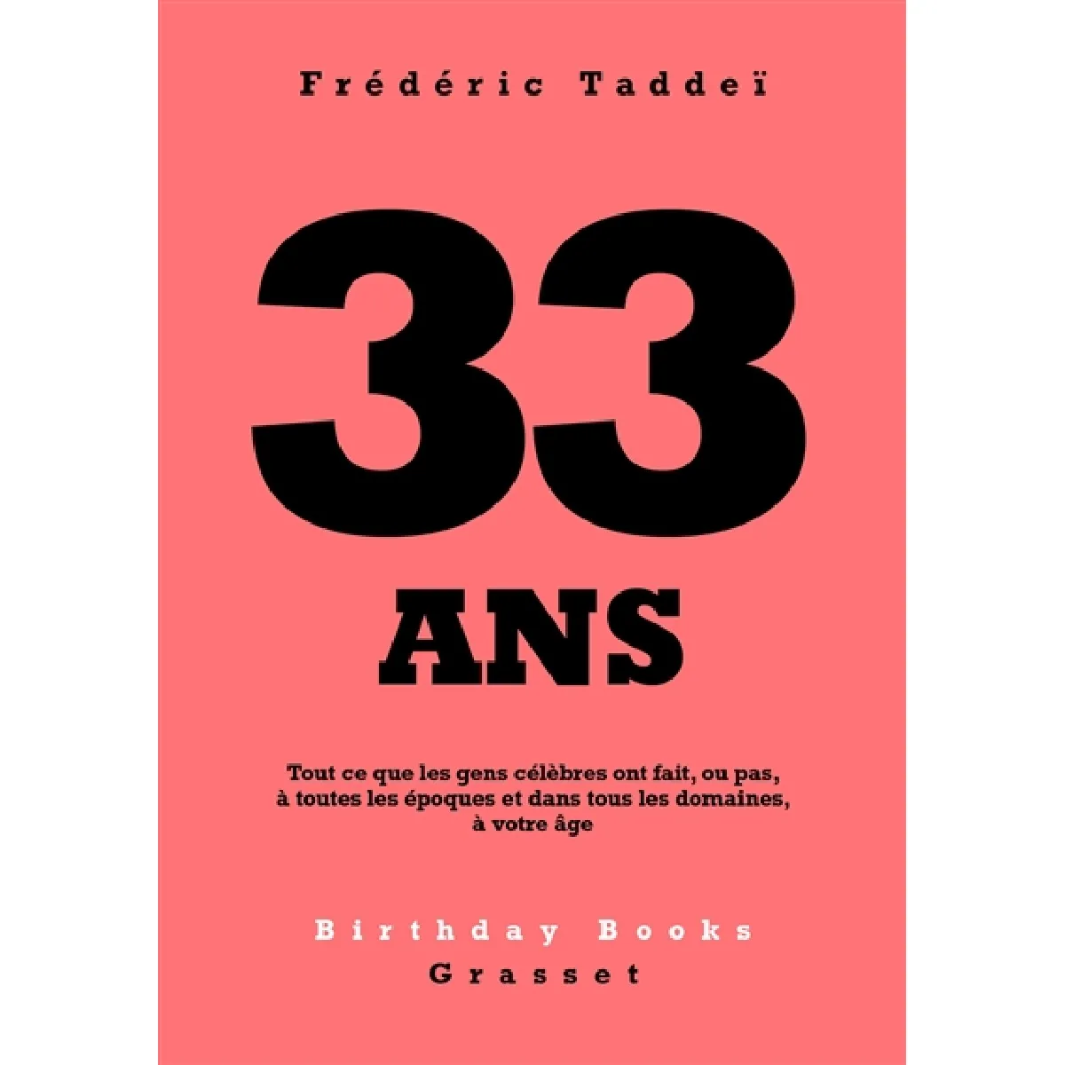 33 ans : tout ce que les gens célèbres ont fait, ou pas, à toutes les époques et dans tous les domaines, à votre âge · Occasion