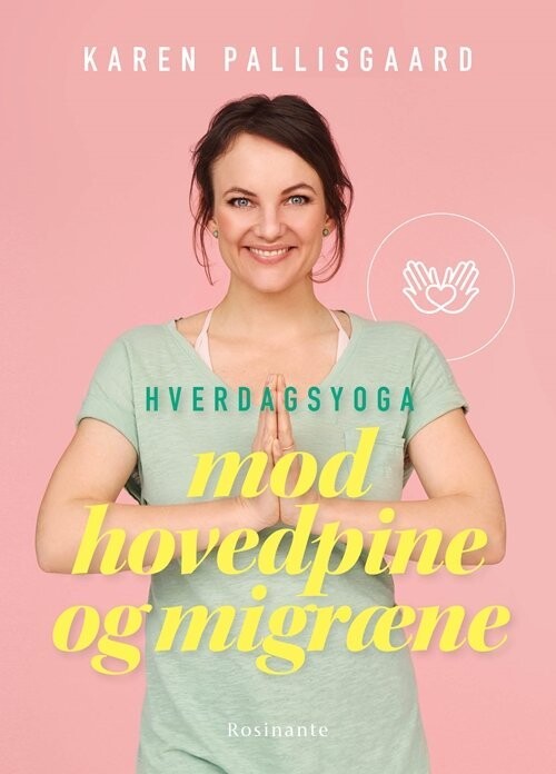 Hverdagsyoga Mod Hovedpine Og Migræne - Karen Pallisgaard - Bog