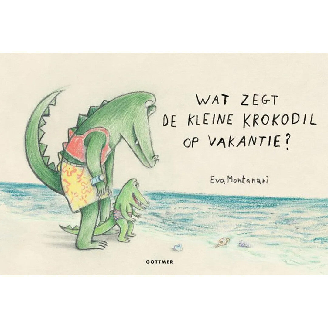 Uitgeverij gottmer wat zegt de kleine krokodil op vakantie?