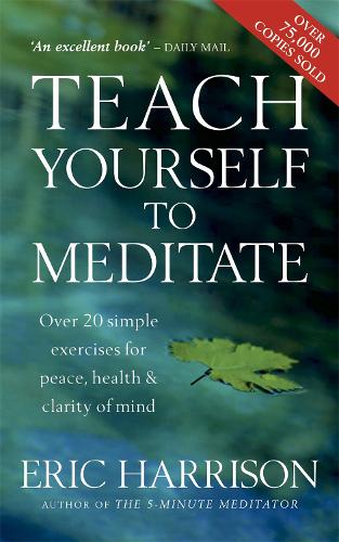 Teach Yourself To Meditate: Over 20 simple exercises for peace, health & clarity of mind (Paperback)