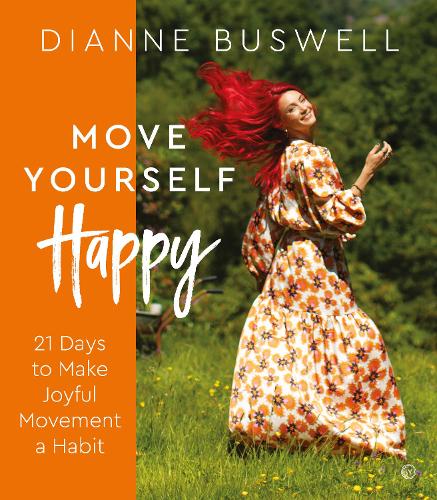 Move Yourself Happy: 21 Days to Make Joyful Movement a Habit (Paperback)