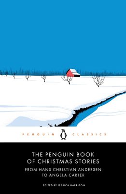 The Penguin Book of Christmas Stories: From Hans Christian Andersen to Angela Carter (Paperback)