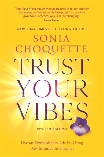 Trust Your Vibes (Revised Edition): Live an Extraordinary Life by Using Your Intuitive Intelligence (Paperback)
