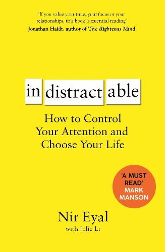 Indistractable: How to Control Your Attention and Choose Your Life (Paperback)