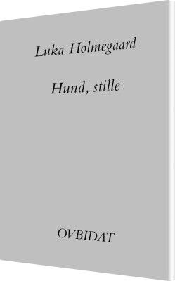 Hund, Stille - Luka Holmegaard - Bog