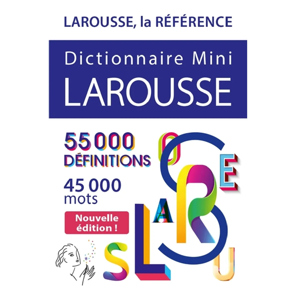Dictionnaire mini Larousse : 55.000 définitions, 45.000 mots