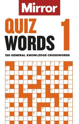The Mirror: Quizwords 1: 150 general knowledge crosswords from the pages of your favourite newspaper (Paperback)