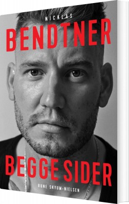 Nicklas Bendtner Biografi - Begge Sider - Rune Skyum-Nielsen - Bog