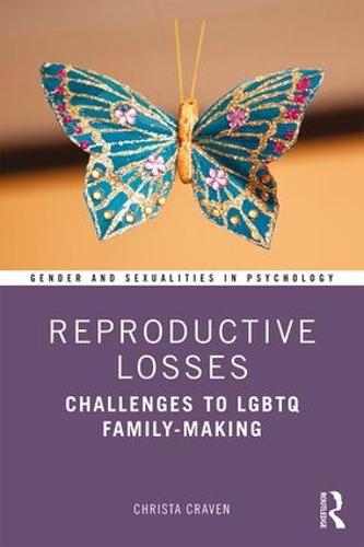 Reproductive Losses: Challenges to LGBTQ Family-Making - Gender and Sexualities in Psychology (Paperback)