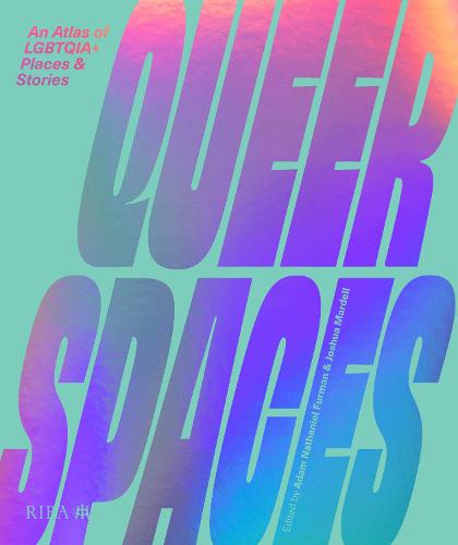 Queer Spaces: An Atlas of LGBTQIA+ Places and Stories (Hardback)