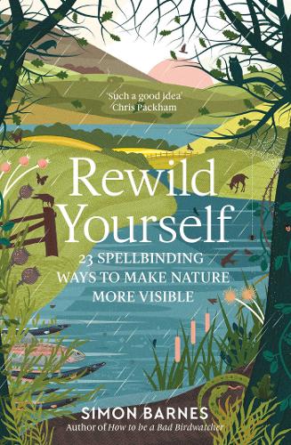 Rewild Yourself: 23 Spellbinding Ways to Make Nature More Visible (Paperback)