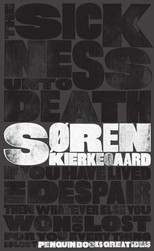 The Sickness Unto Death - Penguin Great Ideas (Paperback)